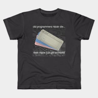 old programmers never die... Kids T-Shirt